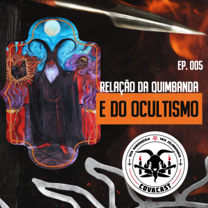 Covacast 06 | Relação entre Quimbanda e Ocultismo Europeu