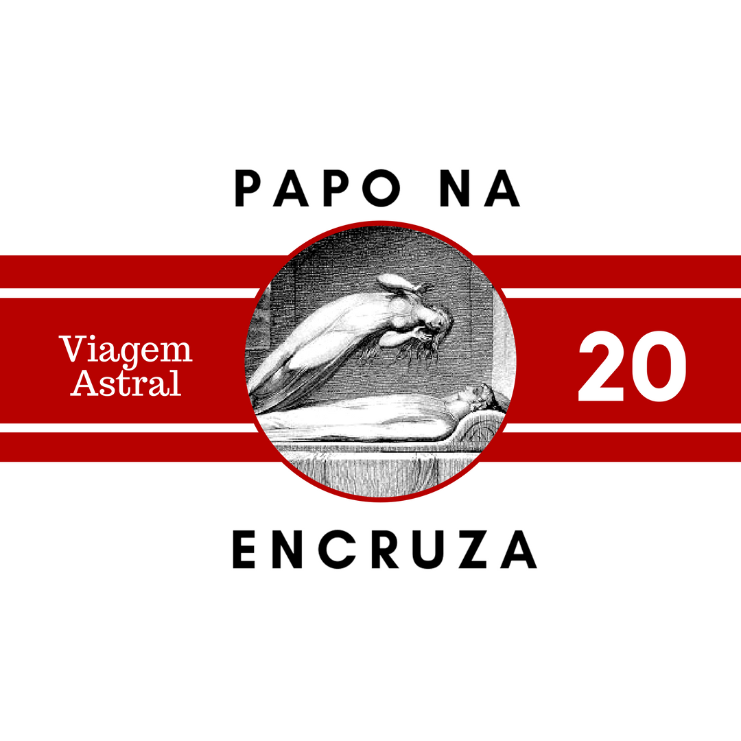 Papo na Encruza 20 - Viagem Astral com Saulo Calderon