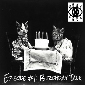 Episode 1: Birthday Talk