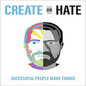 Episode 32: Do You Want to Create Or Hate?
