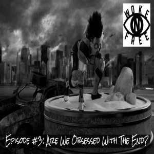 Episode 3: Are We Obsessed with the End?