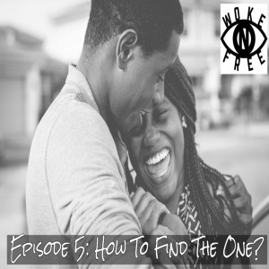 Episode 5: How to Find the One?