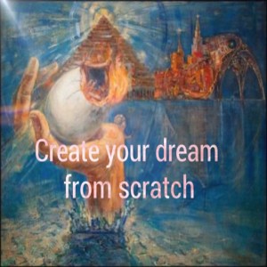 Create your dream from scratch