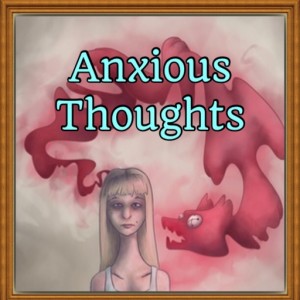Anxious Thoughts