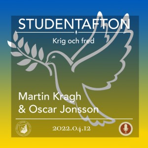 81. Krig och Fred - om Rysslands invasion av Ukraina med Martin Kragh och Oscar Jonsson