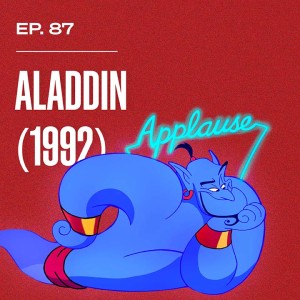 Ep. 87 - Aladdin