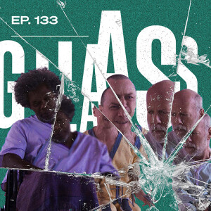 Ep. 133 - Glass