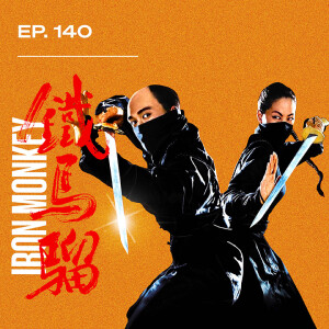 Ep. 140 - Iron Monkey