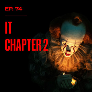 Ep. 74 - It Chapter Two