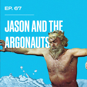 Ep. 67 - Jason and the Argonauts