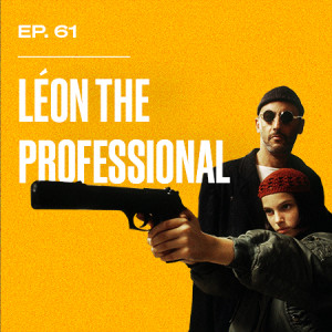 Ep. 61 - Leon: The Professional