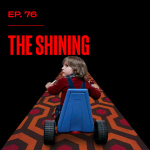 Ep. 76 - The Shining