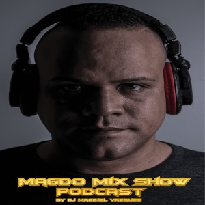 EPISODE #34 Magdo Mix Show (Mix by Dj Magdiel Vazquez) November 2019