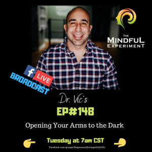 EP#148 - Opening Your Arms to the Darkness