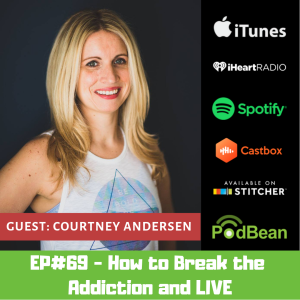 EP#69 - How to Break Addiction and LIVE!