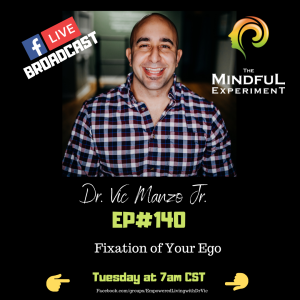 EP#140 - The Fixation of Ego