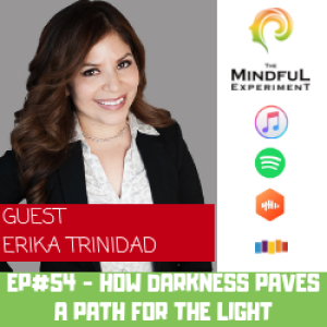 EP#54 - Darkness Paving a Path for the Light