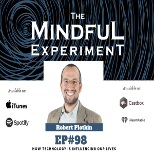 EP#98 - How Tech is Influencing Our Lives, Part I