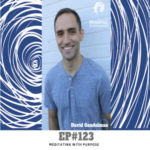 EP#123 - Meditating with Purpose