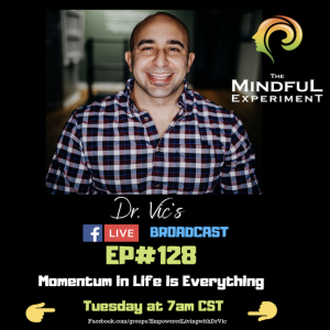 EP#128 - Momentum is Everything in Life