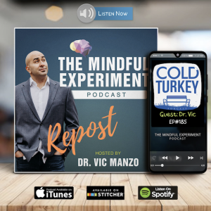 EP#185 - REPOST Interview - Cold Turkey Podcast Interviews Dr. Vic