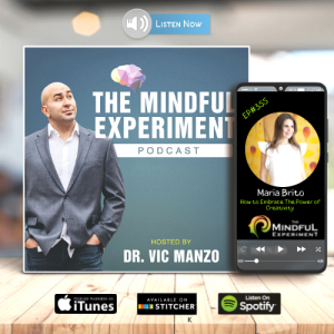 EP#355 - How to Embrace The Power of Creativity with Guest: Maria Brito