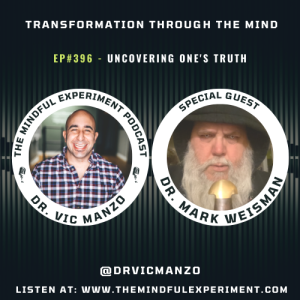 EP#396 - Uncovering One’s Truth with Guest: Dr. Mark Weisman