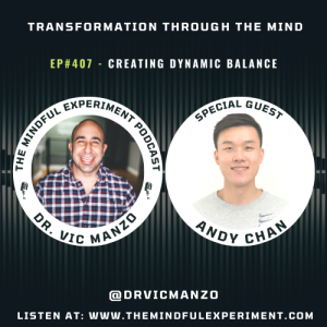 EP#407 - Creating Dynamic Balance with Guest: Andy Tsz Chiu Chan