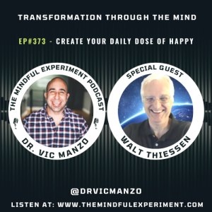 EP#373 - Create Your Daily Dose of Happy with Guest: Walt Thiessen