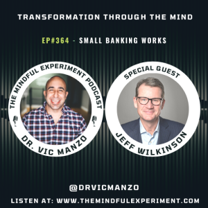 EP#364 - Small Banking Works with Guest: Jeff Wilkinson
