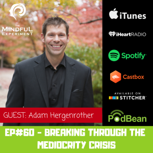 EP#60 - Breaking Through the Mediocrity Crisis