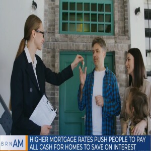 BRN AM |  Higher mortgage rates push people to pay all cash for homes to save on interest
