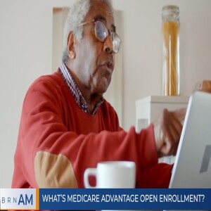 BRN AM #1217 | What’s Medicare Advantage Open Enrollment?