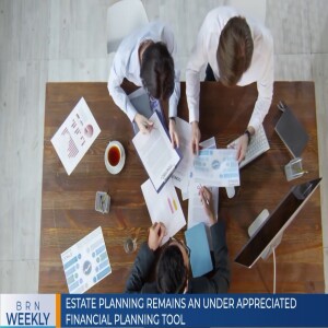 BRN Weekly #1226 |  Estate Planning Remains an Underappreciated Financial Planning Tool & more