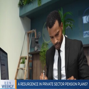 #BRNWeekly #1247 | A Resurgence in Private Sector Pension Plans? & more