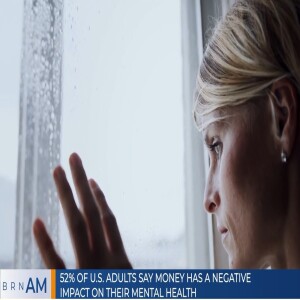 #BRNAM #1272 | 52% of U.S. Adults Say Money Has a Negative Impact on Their Mental Health