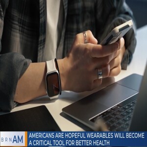 #BRNAM #1295 |  Americans are hopeful wearables will become a critical tool for better health