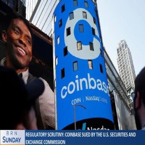 #BRNSunday #1304 | Regulatory scrutiny: Coinbase sued by the U.S. Securities & Exchange Commission