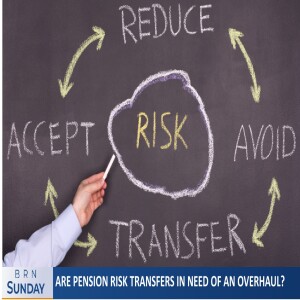Are Pension Risk Transfers in Need of an Overhaul