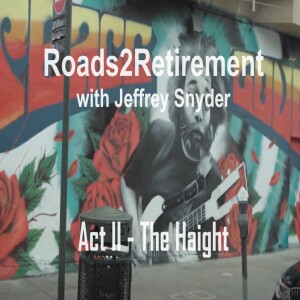 Roads2Retirement Act II: The Haight