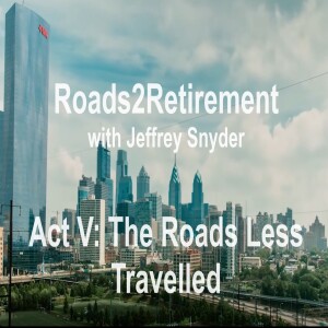 Roads2Retirement Act V - The Roads Less Traveled