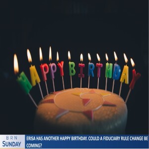 ERISA has another Happy Birthday. Could a fiduciary rule change be coming?