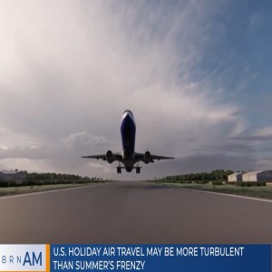 BRN AM |  U.S. Holiday Air Travel May Be More Turbulent Than Summer’s Frenzy