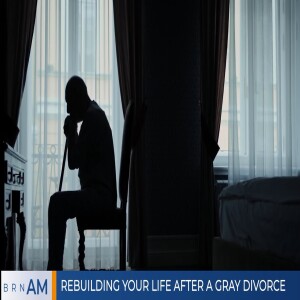 Rebuilding Your Life After a Gray Divorce