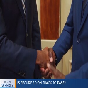 BRN Weekly | Is SECURE 2.0 on track to pass? & more