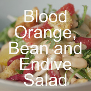 Blood Orange, Bean and Endive Salad with Torn Croutons