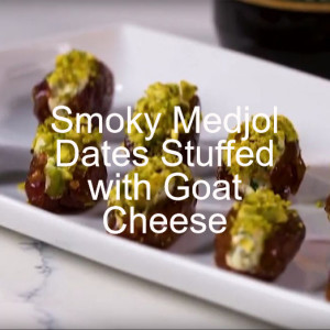 Smoky Medjol Dates Stuffed with Goat Cheese, Pistachios and Citrus