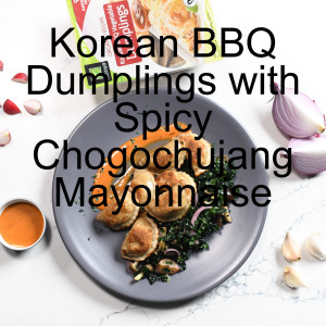 Korean BBQ Dumplings with Kale and Spicy Chogochujang Mayonnaise