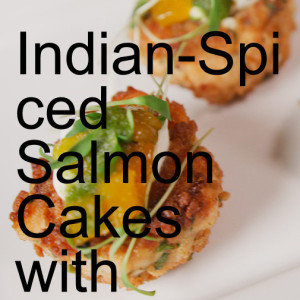 Indian-Spiced Salmon Cakes with Mango Chutney, Cilantro Mint Chutney, and Yogurt