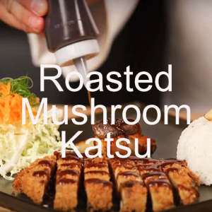 Roasted Mushroom Katsu